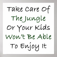 Take Care Of The Jungle Or Your Kids Won't Be Able Poster