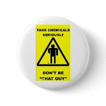 Take Chemicals Seriously Pins