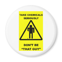 Take Chemicals Seriously Magnets