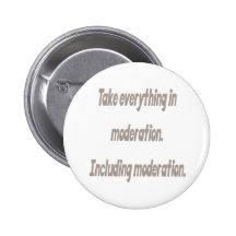 Take everything in moderation button