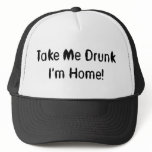 Take Me Drunk I'm Home!