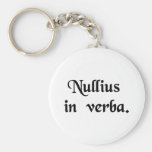 Take nobody's word for it. key chains