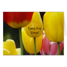 Take the Time! Walk in Gardens! Cards Tulip Flower