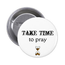 Take Time To Pray Pinback Button