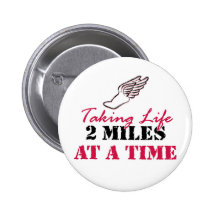 Taking Life 2 miles at a time Pinback Buttons