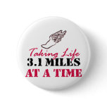 Taking Life 3.1 miles at a time Pinback Button