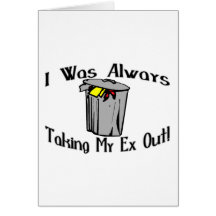 Taking My Ex Out Greeting Card