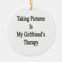Taking Pictures Is My Girlfriend's Therapy Christmas Ornaments