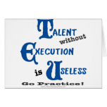 Talent without Execution is Worthless! Card