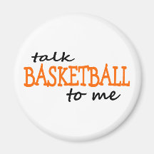 Talk Basketball To Me Refrigerator Magnet