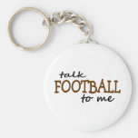 Talk Football To Me Key Chains