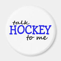 Talk Hockey To Me Refrigerator Magnets