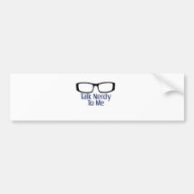 Talk Nerdy To Me Bumper Stickers