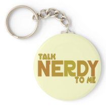 Talk nerdy to me key chains