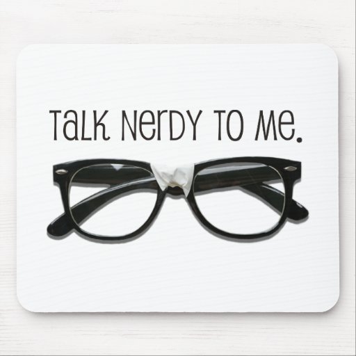 Talk Nerdy To Me Mousepad
