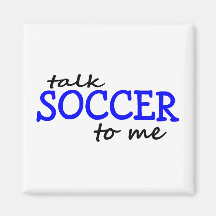 Talk Soccer To Me Fridge Magnets