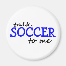 Talk Soccer To Me Refrigerator Magnets
