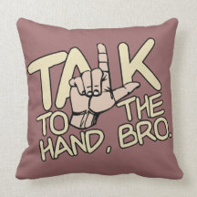 Talk To The Hand custom throw pillow