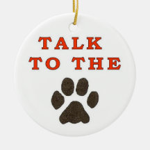 TALK TO THE PAW CHRISTMAS ORNAMENT