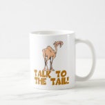 Talk to the Tail Camel mugs