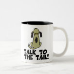Talk to the Tail Dog mugs