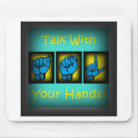 Talk With Your Hands (2) Mouse Pad