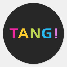 TANG ! ROUND STICKER
