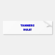 Tanners Rule! Bumper Stickers