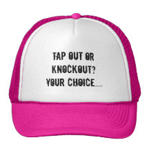 Tap out or knockout? Your choice.... Trucker Hats