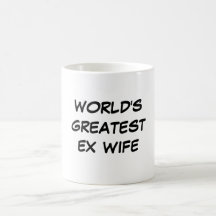Tasse de la plus grande "épouse ex du monde"