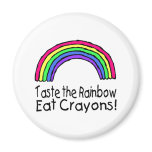 Taste The Rainbow Eat Crayons magnets
