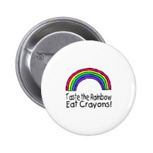 Taste The Rainbow Eat Crayons Pinback Button