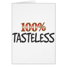 Tasteless 100 Percent Card