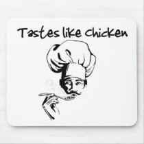 Tastes Like Chicken mousepads