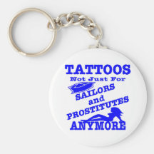 Tattoos Not Just For Sailors & Prostitutes Anymore Key Chains