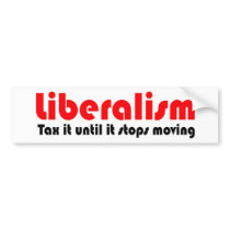 Tax it until it stops moving bumper sticker