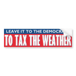 Tax The Weather Bumper Stickers