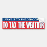 Tax The Weather Bumper Stickers