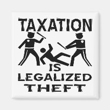 Taxation Is Legalized Theft Refrigerator Magnet