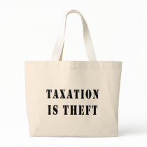 Taxation Is Theft Bag