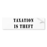 Taxation Is Theft Bumper Sticker