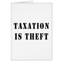 Taxation Is Theft Greeting Cards
