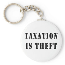 Taxation Is Theft Keychains