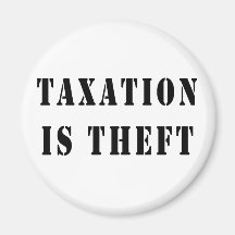 Taxation Is Theft Magnet