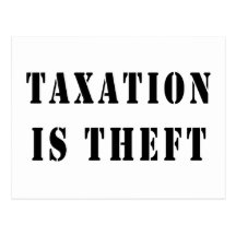 Taxation Is Theft Post Card