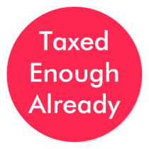 TaxedEnoughAlready Sticker