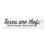 Taxes Are Theft Bumper Sticker