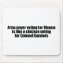 Taxpayer voting for Obama is like a chicken Mouse Pads
