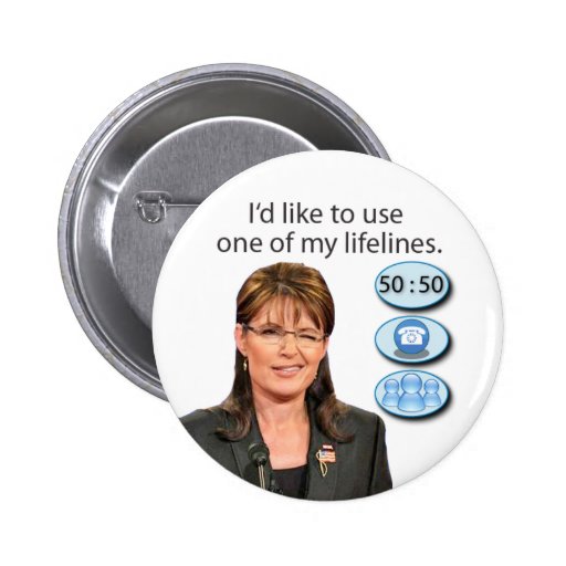 {TBA} Palin: I'd like to use one of my lifelines Buttons