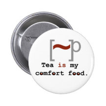 Tea is my Comfort Food Pinback Buttons